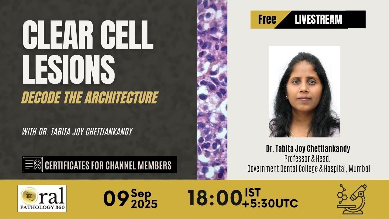 YouTube thumbnail for Oral Pathology 360 lecture: Decoding Clear Cell Lesions – Diagnostic Challenges in Oral Pathology, featuring Dr. Tabita Joy Chettiankandy (GDCH Mumbai).