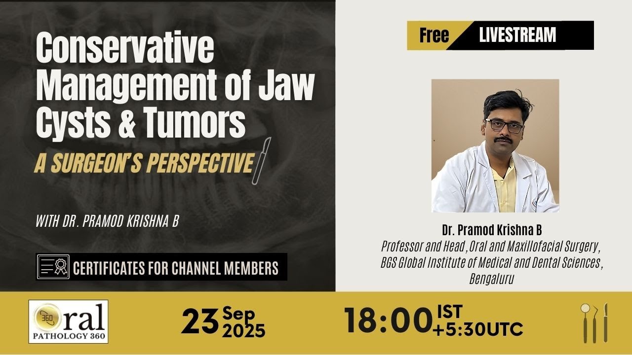 Promotional poster for Oral Pathology 360 livestream on Conservative Management of Jaw Cysts and Tumors: A Surgeon’s Perspective, featuring Dr. Pramod Krishna B, Professor and Head of Oral and Maxillofacial Surgery at BGS Global Institute of Medical and Dental Sciences, Bengaluru. Event date 23rd September 2025, 18:00 IST. Certificates available for channel members