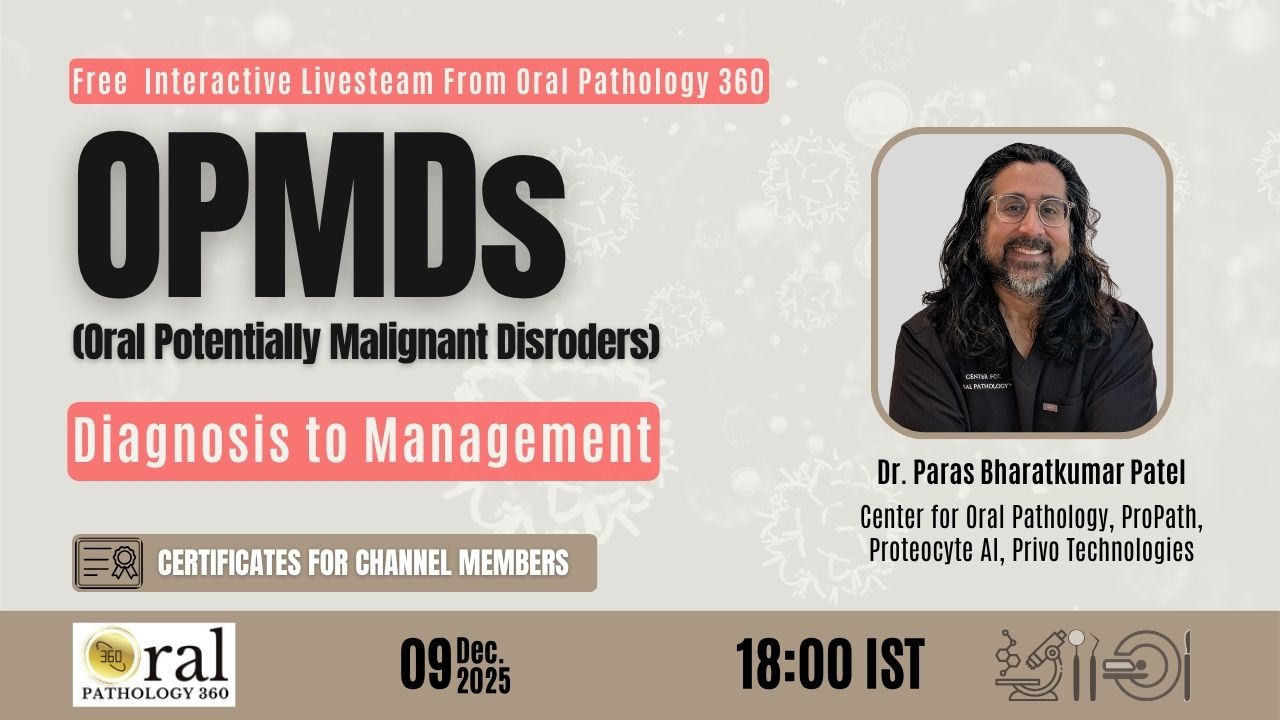 Promotional poster for an Oral Pathology 360 livestream titled “OPMDs (Oral Potentially Malignant Disorders): Diagnosis to Management.” The poster features a photo of Dr. Paras Bharatkumar Patel with his affiliations listed (Center for Oral Pathology, ProPath, Proteocyte AI, Privo Technologies). The event date is 9 December 2025 at 18:00 IST, with a note that certificates are available for channel members.